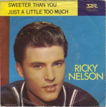 Ricky Nelson - Just A Little Too Much / Sweeter Than You