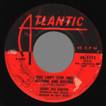 IVORY JOE HUNTER - Since I meet you baby / you can't stop this rocking and rolling - 45T (SP 2 titres)