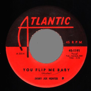 IVORY JOE HUNTER - You Flip Me Baby / Yes I Want You - 45T (SP 2 titres)