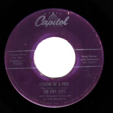 THE FIVE KEYS - Wisdom Of a Fool / Now Don't That Prove I Love You - 45T (SP 2 titres)