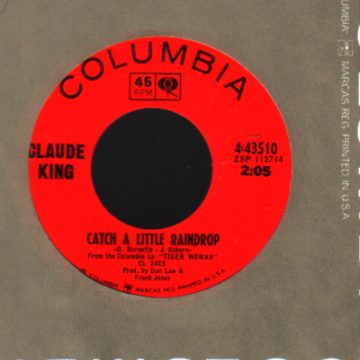 CLAUDE KING - Catch a Little Raindrop / Hold That Tiger - 45T (SP 2 titres)