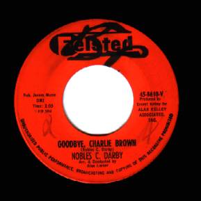 NOBLES C. DARBY - Goodbye, Charlie Brown / Let Me Tell You 'bout Love - 45T (SP 2 titres)