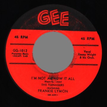 THE TEENAGERS FEATURING FRANKIE LYMON - I Want You To Be My Girl / I'm Not A Know It All - 7inch (SP)