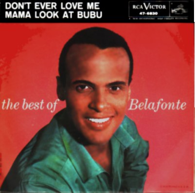 HARRY BELAFONTE - Don't Ever Love Me / Mama Look At Bubu - 45T (SP 2 titres)