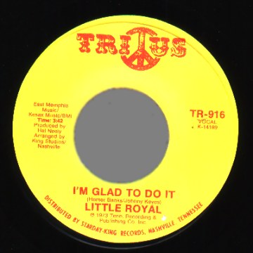 LITTLE ROYAL - I'm Glad To Do It / My Love Needs Company - 45T (SP 2 titres)